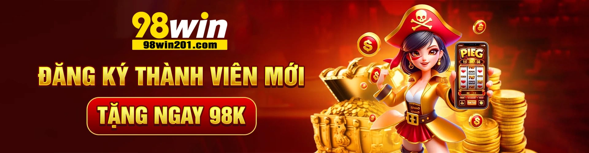 Đang ký 98WIN nhận thưởng 98K vào tài khoản cược