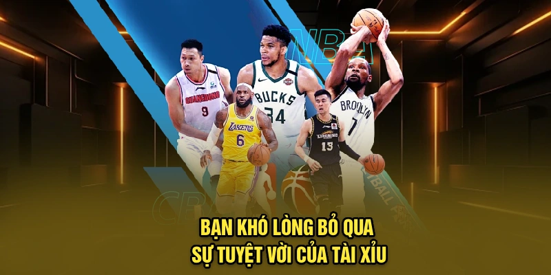 Bạn khó lòng bỏ qua sự tuyệt vời của tài xỉu