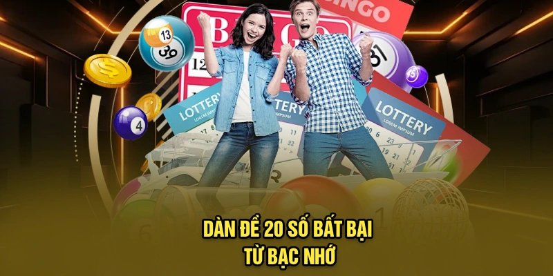 Dàn đề 20 số bất bại từ bạc nhớ