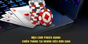Mẹo Chơi Poker Giành Chiến Thắng Tại 98Win Siêu Đơn Giản