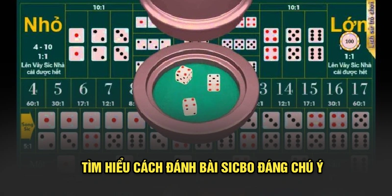 Tìm hiểu cách đánh bài Sicbo đáng chú ý