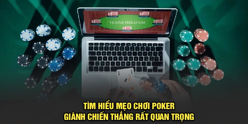 Tìm hiểu mẹo chơi Poker giành chiến thắng rất quan trọng