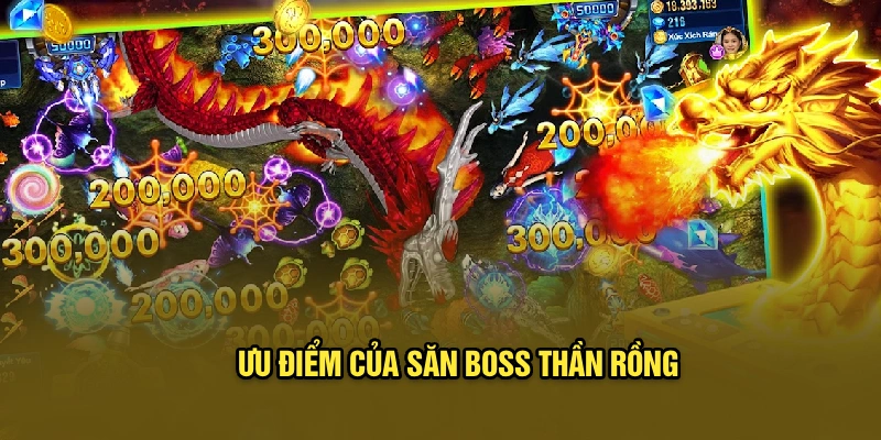 Ưu điểm của săn Boss Thần Rồng