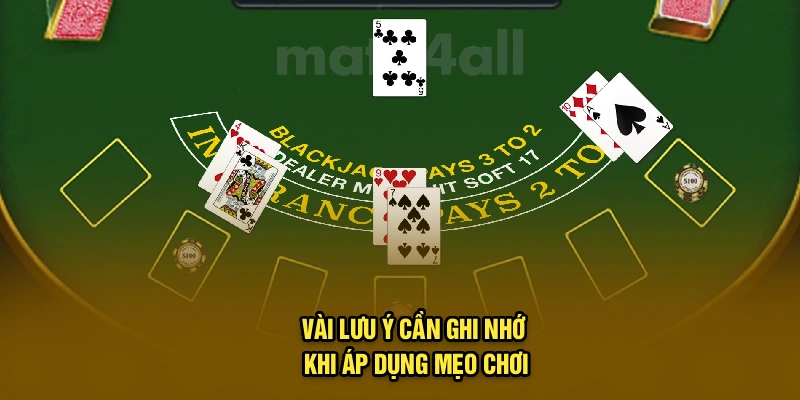 Vài lưu ý cần ghi nhớ khi áp dụng mẹo chơi